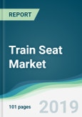 Train Seat Market - Forecasts from 2019 to 2024- Product Image
