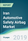 Iran Automotive Safety Airbag Market - Forecasts from 2019 to 2024- Product Image