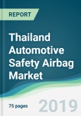 Thailand Automotive Safety Airbag Market - Forecasts from 2019 to 2024- Product Image