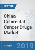 China Colorectal Cancer Drugs Market: Prospects, Trends Analysis, Market Size and Forecasts up to 2025- Product Image