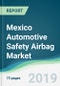 Mexico Automotive Safety Airbag Market - Forecasts from 2019 to 2024 - Product Thumbnail Image