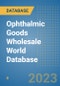 Ophthalmic Goods Wholesale World Database - Product Image