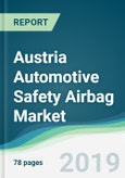Austria Automotive Safety Airbag Market - Forecasts from 2019 to 2024- Product Image