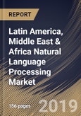 Latin America, Middle East & Africa Natural Language Processing Market (2019-2025)- Product Image