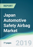 Japan Automotive Safety Airbag Market - Forecasts from 2019 to 2024- Product Image