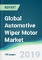 Global Automotive Wiper Motor Market - Forecasts from 2019 to 2024 - Product Thumbnail Image