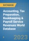 Accounting, Tax Preparation, Bookkeeping & Payroll Service Revenues World Database - Product Image