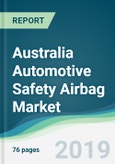 Australia Automotive Safety Airbag Market - Forecasts from 2019 to 2024- Product Image