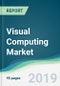 Visual Computing Market - Forecasts from 2019 to 2024 - Product Thumbnail Image