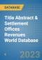 Title Abstract & Settlement Offices Revenues World Database - Product Image