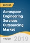 Aerospace Engineering Services Outsourcing Market Size, Share & Trends Analysis Report By Service (Design & Engineering, Manufacturing Support, Security & Certification, After-market Services), By Location, By Component, And Segment Forecasts, 2019 - 2025 - Product Thumbnail Image