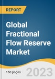 Global Fractional Flow Reserve Market Size, Share & Trends Analysis Report by Product (FFR Guidewires, FFR Monitoring Systems), Application (Multi-vessel CAD, Single-vessel CAD), Region, and Segment Forecasts, 2023-2030- Product Image