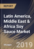 Latin America, Middle East & Africa Soy Sauce Market (2019-2025)- Product Image