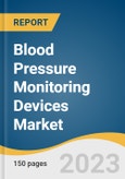 Blood Pressure Monitoring Devices Market Size, Share & Trends Analysis Report By End-use (Hospitals, Homecare), By Product (Ambulatory, Aneroid BP Monitors), By Region, And Segment Forecasts, 2023 - 2030- Product Image