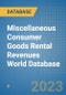 Miscellaneous Consumer Goods Rental Revenues World Database - Product Image