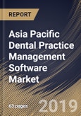 Asia Pacific Dental Practice Management Software Market (2019-2025)- Product Image