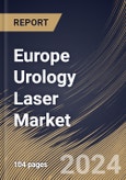 Europe Urology Laser Market Size, Share & Trends Analysis Report By Laser Type (Holmium Laser System, Thulium Laser System, Diode Laser System, and Others), By Application By Country and Growth Forecast, 2024 - 2031- Product Image