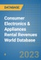 Consumer Electronics & Appliances Rental Revenues World Database - Product Image