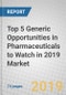 Top 5 Generic Opportunities in Pharmaceuticals to Watch in 2019: Perspective for the Future - Product Thumbnail Image