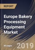 Europe Bakery Processing Equipment Market (2019-2025)- Product Image