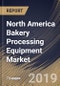 North America Bakery Processing Equipment Market (2019-2025) - Product Thumbnail Image