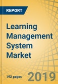 Learning Management System (LMS) Market by Product Offering (Solutions, Services), User Group (Education, Corporate), Delivery Mode (Distance Learning, Instructor-led Learning), Deployment Type (Cloud, On-Premise), and Geography - Global Forecast to 2025- Product Image