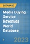 Media Buying Service Revenues World Database - Product Image