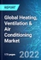 Global Heating, Ventilation & Air Conditioning Market: Analysis By Type (Equipment and Aftermarket & Services), By End User (Residential and Commercial), By Region (Asia Pacific, North America, Europe and ROW), Size and Trends with Impact of COVID-19 and Forecast up to 2027 - Product Image
