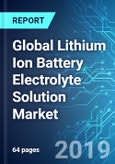 Global Lithium Ion Battery (LIB) Electrolyte Solution Market: Size, Trends & Forecasts (2019-2023)- Product Image