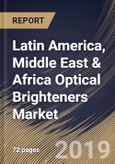Latin America, Middle East & Africa Optical Brighteners Market (2019-2025)- Product Image