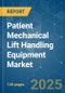 Patient Mechanical Lift Handling Equipment - Market Share Analysis, Industry Trends & Statistics, Growth Forecasts (2025 - 2030) - Product Image