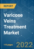 Varicose Veins Treatment Market - Growth, Trends, COVID-19 Impact, and Forecasts (2022 - 2027)- Product Image