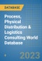 Process, Physical Distribution & Logistics Consulting World Database - Product Image