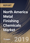North America Metal Finishing Chemicals Market (2019-2025)- Product Image