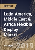 Latin America, Middle East & Africa Flexible Display Market (2019-2025)- Product Image