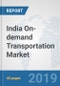 India On-demand Transportation Market: Prospects, Trends Analysis, Market Size and Forecasts up to 2025 - Product Thumbnail Image