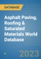 Asphalt Paving, Roofing & Saturated Materials World Database - Product Image