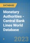 Monetary Authorities - Central Bank Lines World Database - Product Image