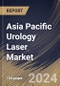 Asia Pacific Urology Laser Market Size, Share & Trends Analysis Report By Laser Type (Holmium Laser System, Thulium Laser System, Diode Laser System, and Others), By Application By Country and Growth Forecast, 2024 - 2031 - Product Image