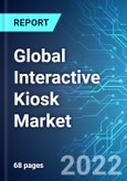 Global Interactive Kiosk Market: Size, Trends and Forecasts (2019-2023)- Product Image