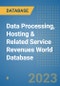 Data Processing, Hosting & Related Service Revenues World Database - Product Image