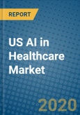 US AI in Healthcare Market 2019-2025- Product Image