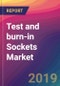 Test and burn-in Sockets Market Size, Market Share, Application Analysis, Regional Outlook, Growth Trends, Key Players, Competitive Strategies and Forecasts, 2019 To 2027 - Product Thumbnail Image