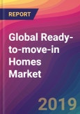 Global Ready-to-move-in Homes Market Size, Market Share, Application Analysis, Regional Outlook, Growth Trends, Key Players, Competitive Strategies and Forecasts, 2019 To 2027- Product Image