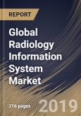 Global Radiology Information System Market (2019-2025)- Product Image