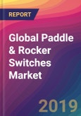Global Paddle & Rocker Switches Market Size, Market Share, Application Analysis, Regional Outlook, Growth Trends, Key Players, Competitive Strategies and Forecasts, 2019 To 2027- Product Image