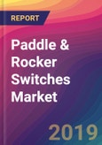 Paddle & Rocker Switches Market Size, Market Share, Application Analysis, Regional Outlook, Growth Trends, Key Players, Competitive Strategies and Forecasts, 2019 To 2027- Product Image