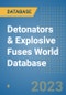 Detonators & Explosive Fuses World Database - Product Image