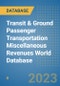 Transit & Ground Passenger Transportation Miscellaneous Revenues World Database - Product Image