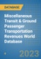 Miscellaneous Transit & Ground Passenger Transportation Revenues World Database - Product Image
